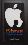 George Beahm (ed.) - iSteve - Steve Jobs despre Steve Jobs (Editia: 2011)