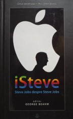 George Beahm (ed.) - iSteve - Steve Jobs despre Steve Jobs (Editia: 2011) foto