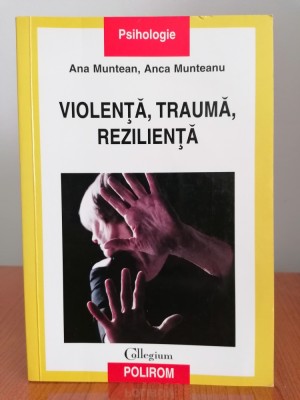 Ana Muntean/Anca Munteanu, Violență, traumă, reziliență foto