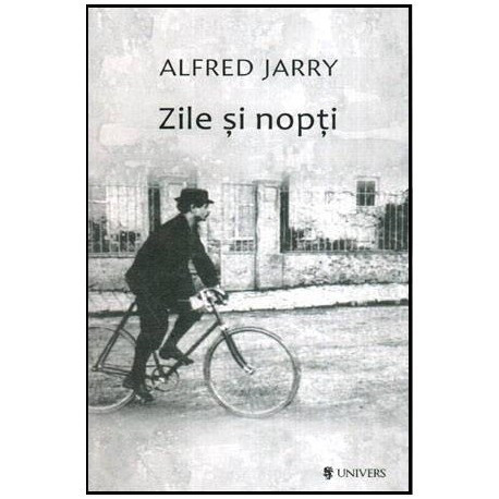 Alfred Jarry - Zile si nopti - Romanul unui dezertor - 114315