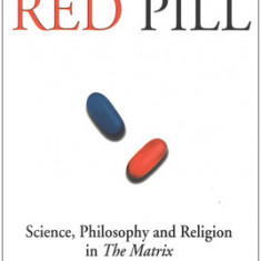 Taking the Red Pill: Science, Philosophy and the Religion in the Matrix