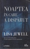 Noaptea in care a disparut, carte politista Lisa Jewell, romana, Editura Litera, 459 pagini, 2022, stare buna