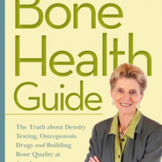 Dr. Lani's No-Nonsense Bone Health Guide: The Truth about Density Testing, Osteoporosis Drugs and Building Bone Quality at Any Age