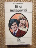 D. H. Lawrence - Fii si indragostiti