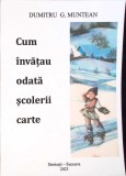 Cum invatau odata scolerii carte Dumitru G. Muntean Paperback Romana 2023 Buna Stare Buna 2023 Stare buna 148 pagini