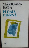 Cumpara ieftin MARIOARA BABA - PLOAIA ETERNA (VERSURI) [EDITURA LIBERTATEA / PANCIOVA, 1992]