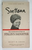 SVETLANA , THE INCREDIBLE STORY OF STALIN &#039;S DAUGHTER by MARTIN EBON , 1967