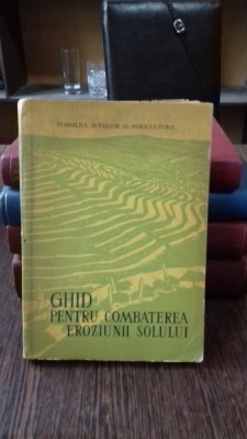 GHID PENTRU COMBATEREA EROZIUNII SOLULUI - GH.GH. MIHAI foto