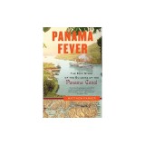 Panama Fever: The Epic Story of the Building of the Panama Canal