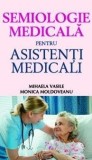 Semiologie medicala pentru asistenti medicali | Monica Moldoveanu, Mihaela Vasile