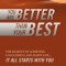 You Are Better Than Your Best: The Secrets to Achieving a Successful and Happy Life... It All Starts with You