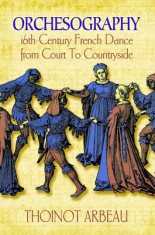 Orchesography: 16th-Century French Dance from Court to Countryside