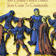 Orchesography: 16th-Century French Dance from Court to Countryside