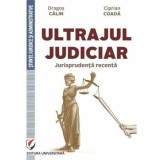 Cumpara ieftin Ultrajul Judiciar. Jurisprudenta Recenta/Dragos Calin, Ciprian Coada