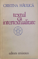 TEXTUL CA INTERTEXTUALITATE de CRISTINA HAULICA , 1981 foto
