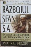 RAZBOIUL SFANT S.A.: IN INIMA LUMII SECRETE A LUI OSAMA BIN LADEN-PETER L. BERGEN-255586