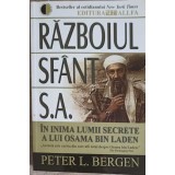 RAZBOIUL SFANT S.A.: IN INIMA LUMII SECRETE A LUI OSAMA BIN LADEN-PETER L. BERGEN-255586