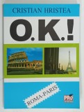 O.K.! ROMA-PARIS de CRISTIAN HRISTEA, 2007, DEDICATIE*