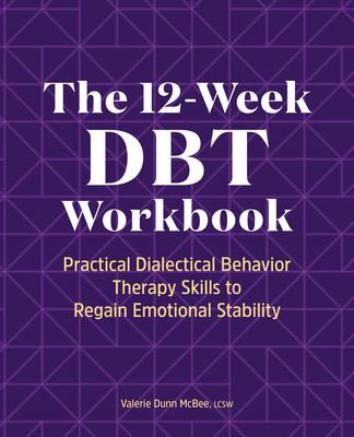 The 12-Week Dbt Workbook: Practical Dialectical Behavior Therapy Skills to Regain Emotional Stability foto