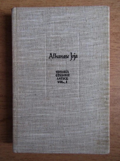 Istoria gindirii antice, vol. 1 VOL 2 Athanase Joja