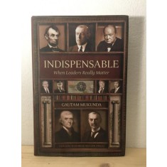 Gautam Mukunda - Indispensable. When Leaders Really Matter