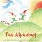 The Alphabet: How Pine Cone and Pepper Pot (with the Help of Tiptoes Lightly and Farmer John) Learned Tom Nutcracker and June Berry