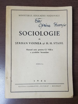 SOCIOLOGIE de SERBAN VOINEA si H.H. STAHL , MANUAL UNIC PENTRU CL. VIII - A A SCOALEOR SECUNDARE , 1946 foto