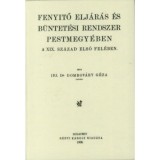 Fenyitő (feny&iacute;tő) elj&aacute;r&aacute;s &eacute;s b&uuml;ntet&eacute;si rendszer Pestmegy&eacute;ben a XIX. sz&aacute;zad első fel&eacute;ben - Ifj.dr. Domb&oacute;v&aacute;ry G&eacute;za