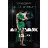 Amikor szabadok lesz&uuml;nk - Harc &eacute;s Szenved&eacute;ly - Sofia O&#039;Brian