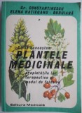 Sa ne cunoastem plantele medicinale &ndash; Gr. Constantinescu, Elena Hatieganu-Buruiana