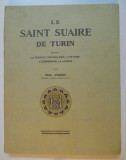 LE SAINT SUAIRE DE TURIN DEVANT LA SCIENCE , L&#039; ARCHEOLOGIE , L&#039; HISTOIRE , L&#039; ICONOGRAPHIE , LA LOGIQUE par PAUL VIGNON , 1938, DEDICATIE*