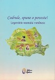 Cumpara ieftin Codrule, Spune O Poveste. Legendele Neamului Romanesc - Maria Dornescu