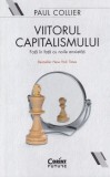 Paul Collier - Viitorul capitalismului. Fata in fata cu noile anxietati