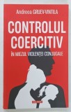 CONTROLUL COERCITIV IN MIEZUL VIOLENTEI CONJUGALE de ANDREEA GRUEV - VINTILA , 2026
