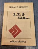 1 , 2, 3 sau ... poezii Traian T. Cosovei cu autograf