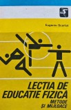Lectia de educatie fizica. Metode si mijloace - 1981 - Eugeniu Scarlat (XE182)