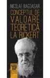 Conceptul de valoare teoretica la Rickert - Nicolae Bagdasar