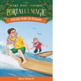 Valuri mari in Hawaii. Portalul Magic nr. 24 - Mary Pope Osborne, Mihaela Pogonici