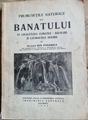 Ion Pasarica - Frumusetile naturale ale Banatului cu localitatile climatice-balneare si cataractele Dunarii (cu dedicatia autorului) foto