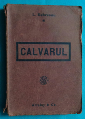 Liviu Rebreanu &amp;ndash; Calvarul ( prima editie 1919 ) foto