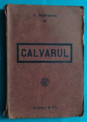 Liviu Rebreanu &amp;ndash; Calvarul ( prima editie 1919 ) foto