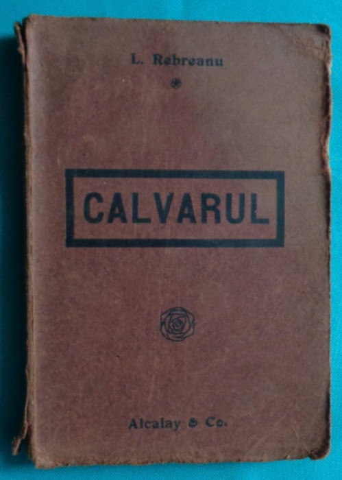 Liviu Rebreanu &ndash; Calvarul ( prima editie 1919 )