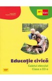 Educatie civica - Clasa 3 - Caietul elevului - Tudora Pitila, Cleopatra Mihailescu