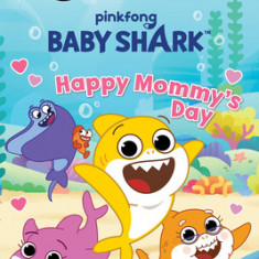 Baby Shark's Big Show!: Happy Mommy's Day