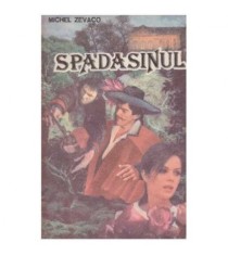 Michel Zevaco - Spadasinul - roman - 126207