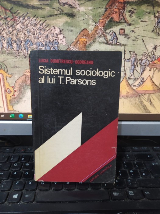 Sistemul sociologic al lui T. Parsons, Lucia Dumitrescu-Codreanu, Buc. 1973, 134