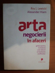 Arta negocierii in afaceri ... / Roy J. Lewicki, Alexander Hiam foto