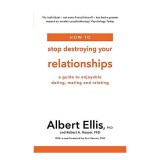 How to Stop Destroying Your Relationships