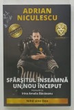 SFARSITUL INSEAMNA UN NOU INCEPUT de ADRIAN NICULESCU si IRINA AMALIA BACAOANU , 2019