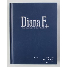 DIANA F+ - MORE TRUE TALES and SHORT STORIES , ANII &#039;2000